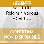 Set It Off Riddim / Various - Set It Off Riddim / Various cd