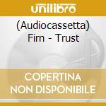 (Audiocassetta) Firn - Trust cd