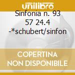 Sinfonia n. 93 57 24.4 -*schubert/sinfon cd