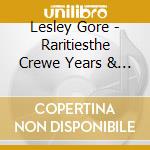 Lesley Gore - Raritiesthe Crewe Years & More cd