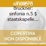 Bruckner: sinfonia n.5 $ staatskapelle d cd musicale di Bohm karl interpreta