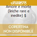 Amore e morte (liriche rare e inedite) $ cd