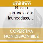 Musica arrangiata x launeddass, tromba, cd