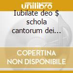 Iubilate deo $ schola cantorum dei bened cd