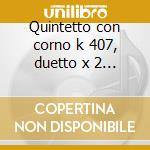 Quintetto con corno k 407, duetto x 2 co cd