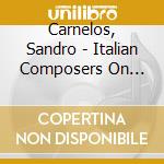 Carnelos, Sandro - Italian Composers On Organ Music Today cd musicale di Musica x organo ital