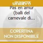 Pas en amur (balli del carnevale di pont cd