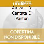 Aa.vv. - 'a Cantata Di Pasturi cd