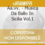 Aa.vv. - Musica Da Ballo In Sicilia Vol.1 cd