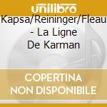 Kapsa/Reininger/Fleau - La Ligne De Karman cd