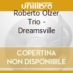 Roberto Olzer Trio - Dreamsville cd