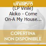 (LP Vinile) Akiko - Come On-A My House (7') vinile