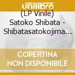 (LP Vinile) Satoko Shibata - Shibatasatokojima (2 Lp) lp vinile