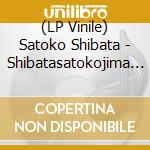 (LP Vinile) Satoko Shibata - Shibatasatokojima (2 Lp) vinile