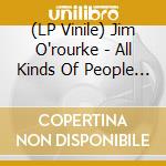 (LP Vinile) Jim O'rourke - All Kinds Of People - Love Burt Bacharach (Limited) lp vinile