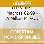 (LP Vinile) Macross 82-99 - A Million Miles Away vinile