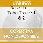 Natas Los - Toba Trance 1 & 2 cd