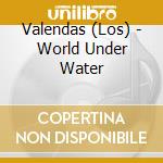 Valendas (Los) - World Under Water cd
