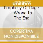 Prophecy Of Rage - Wrong In The End cd