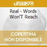 Real - Words Won'T Reach cd