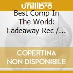 Best Comp In The World: Fadeaway Rec / Various cd
