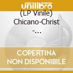 (LP Vinile) Chicano-Christ - Chicano-Christ (7') vinile