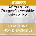 (LP Vinile) 69 Charger/Collywobbles - Split Double Or Nothing, Vol. 1 (7') vinile