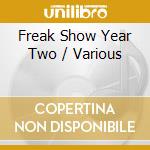 Freak Show Year Two / Various cd