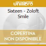 Sixteen - Zoloft Smile cd musicale di Sixteen