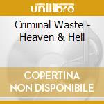 Criminal Waste - Heaven & Hell cd