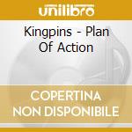 Kingpins - Plan Of Action cd