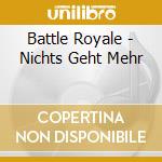 Battle Royale - Nichts Geht Mehr cd musicale di Battle Royale