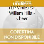 (LP Vinile) Sir William Hills - Cheer vinile