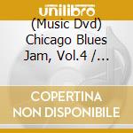 (Music Dvd) Chicago Blues Jam, Vol.4 / Various cd