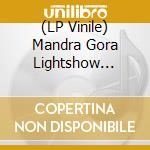 (LP Vinile) Mandra Gora Lightshow Society - More Tales From Lucille'S... vinile