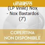(LP Vinile) Nox - Nox Bastardos (7