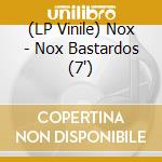 (LP Vinile) Nox - Nox Bastardos (7') vinile