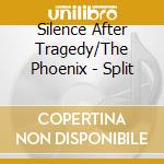 Silence After Tragedy/The Phoenix - Split cd musicale