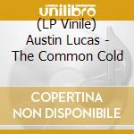 (LP Vinile) Austin Lucas - The Common Cold vinile