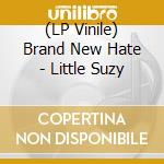 (LP Vinile) Brand New Hate - Little Suzy lp vinile