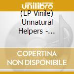 (LP Vinile) Unnatural Helpers - Unnatural Helpers lp vinile di Unnatural Helpers