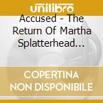 Accused - The Return Of Martha Splatterhead (Earache) cd musicale di Accused