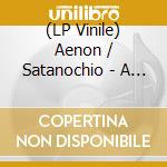 (LP Vinile) Aenon / Satanochio - A Parallel Zoetrope (7') vinile