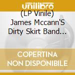 (LP Vinile) James Mccann'S Dirty Skirt Band - Bound For The Blues lp vinile di James Mccann'S Dirty Skirt Band