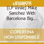 (LP Vinile) Mike Sanchez With Barcelona Big Blues Band- - The Question (7')