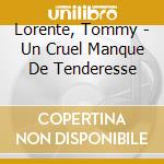 Lorente, Tommy - Un Cruel Manque De Tenderesse cd