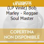 (LP Vinile) Bob Marley - Reggae Soul Master lp vinile di Bob Marley