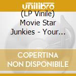 (LP Vinile) Movie Star Junkies - Your Pretty Fangs lp vinile di Movie Star Junkies