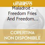 Maladroit - Freedom Fries And Freedom Kisses cd