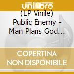 (LP Vinile) Public Enemy - Man Plans God Laughs vinile